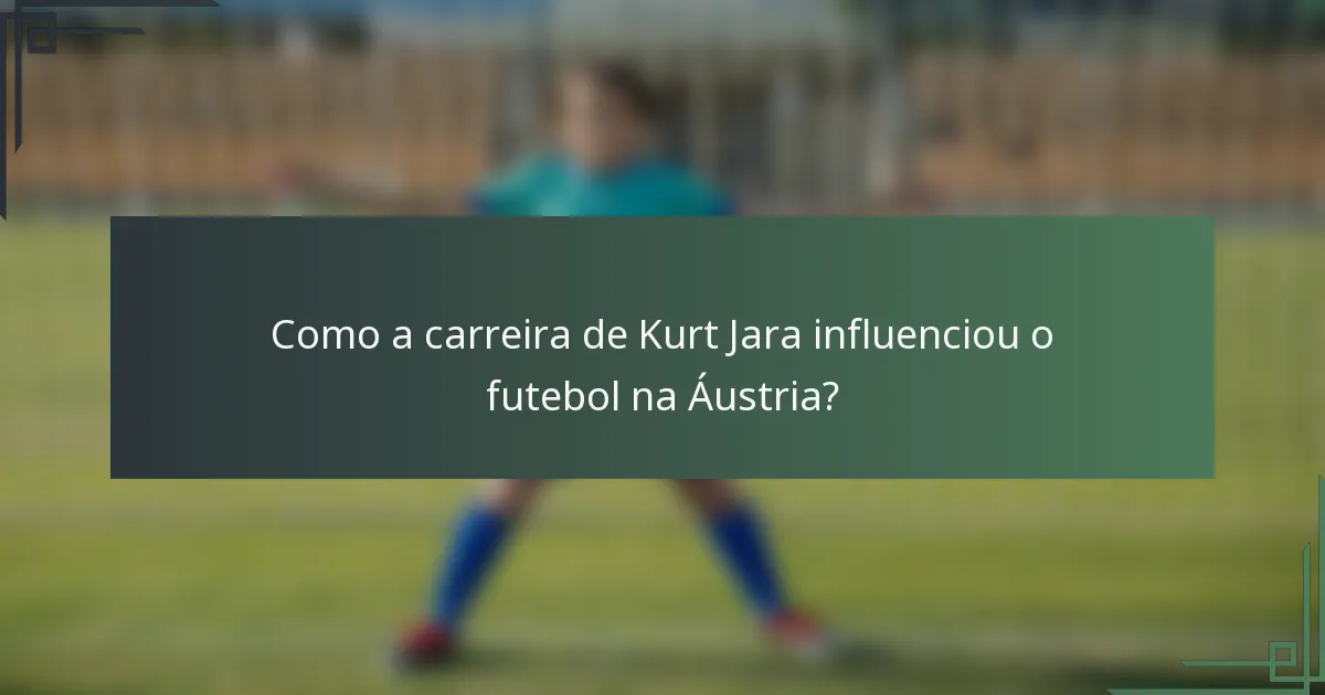 Como a carreira de Kurt Jara influenciou o futebol na Áustria?