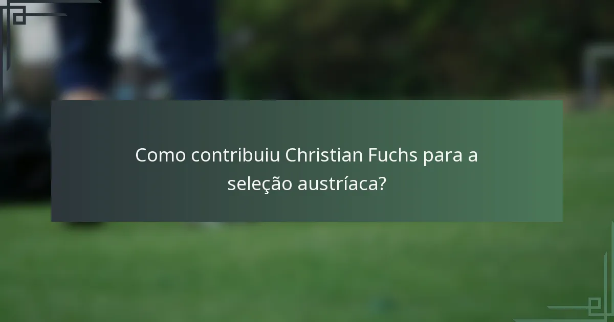 Como contribuiu Christian Fuchs para a seleção austríaca?
