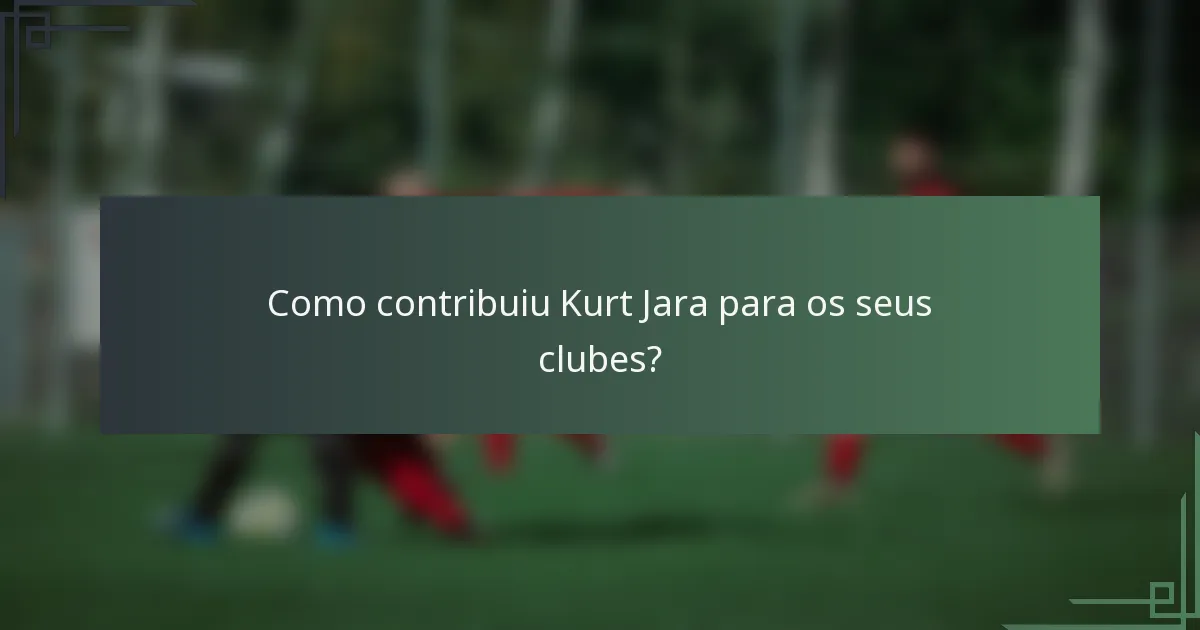 Como contribuiu Kurt Jara para os seus clubes?