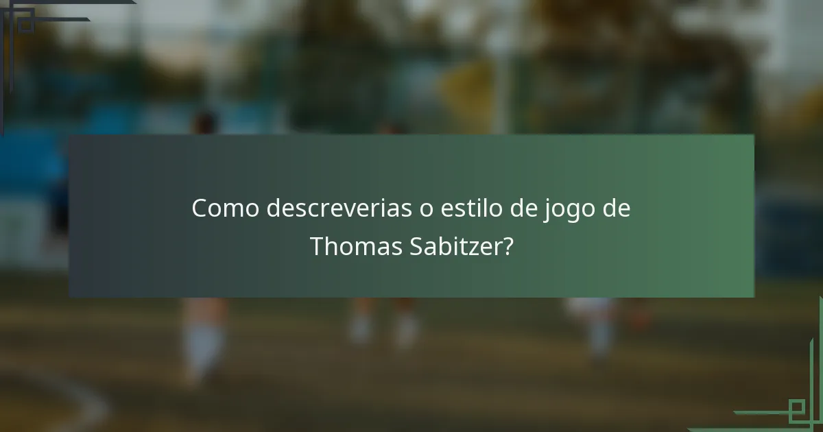Como descreverias o estilo de jogo de Thomas Sabitzer?