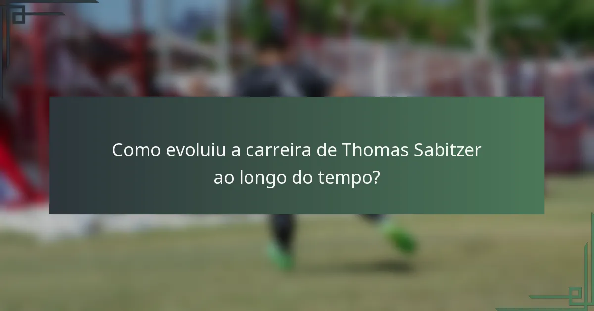 Como evoluiu a carreira de Thomas Sabitzer ao longo do tempo?