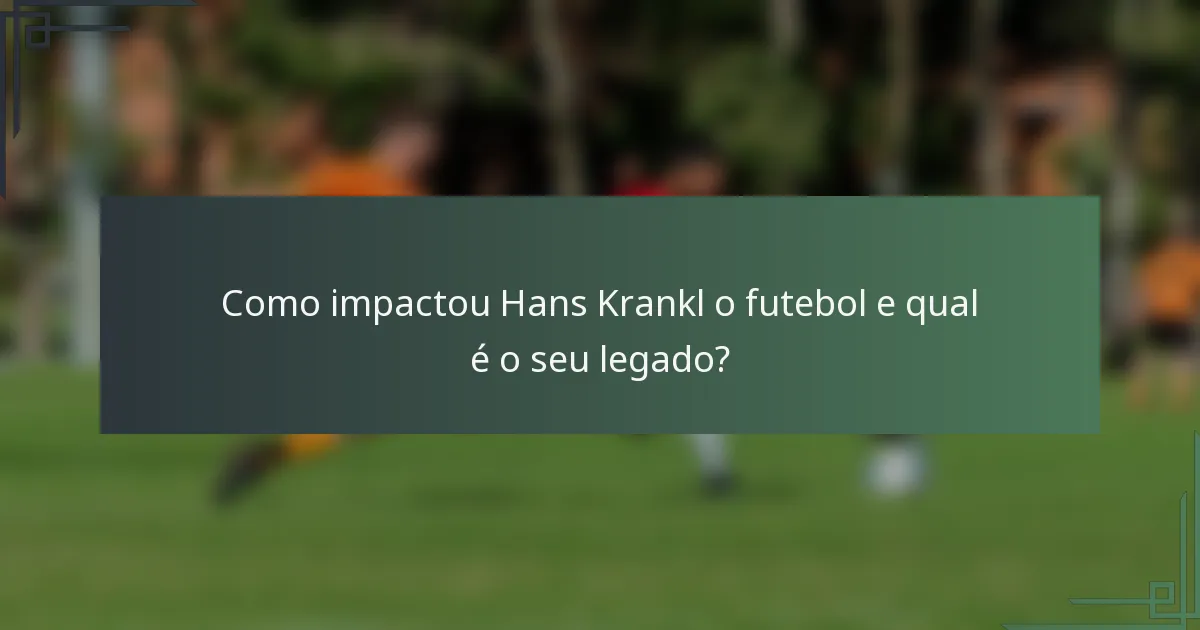 Como impactou Hans Krankl o futebol e qual é o seu legado?