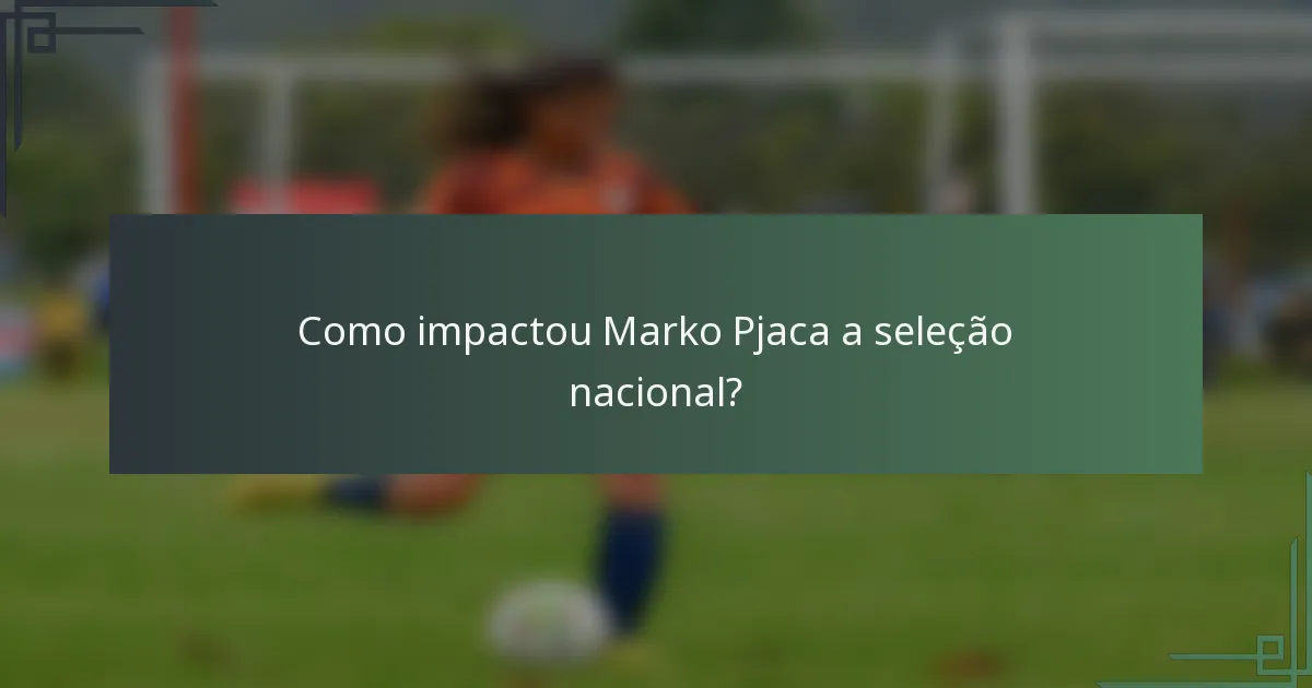 Como impactou Marko Pjaca a seleção nacional?