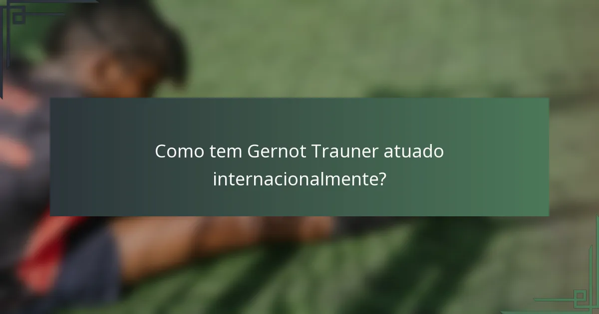 Como tem Gernot Trauner atuado internacionalmente?