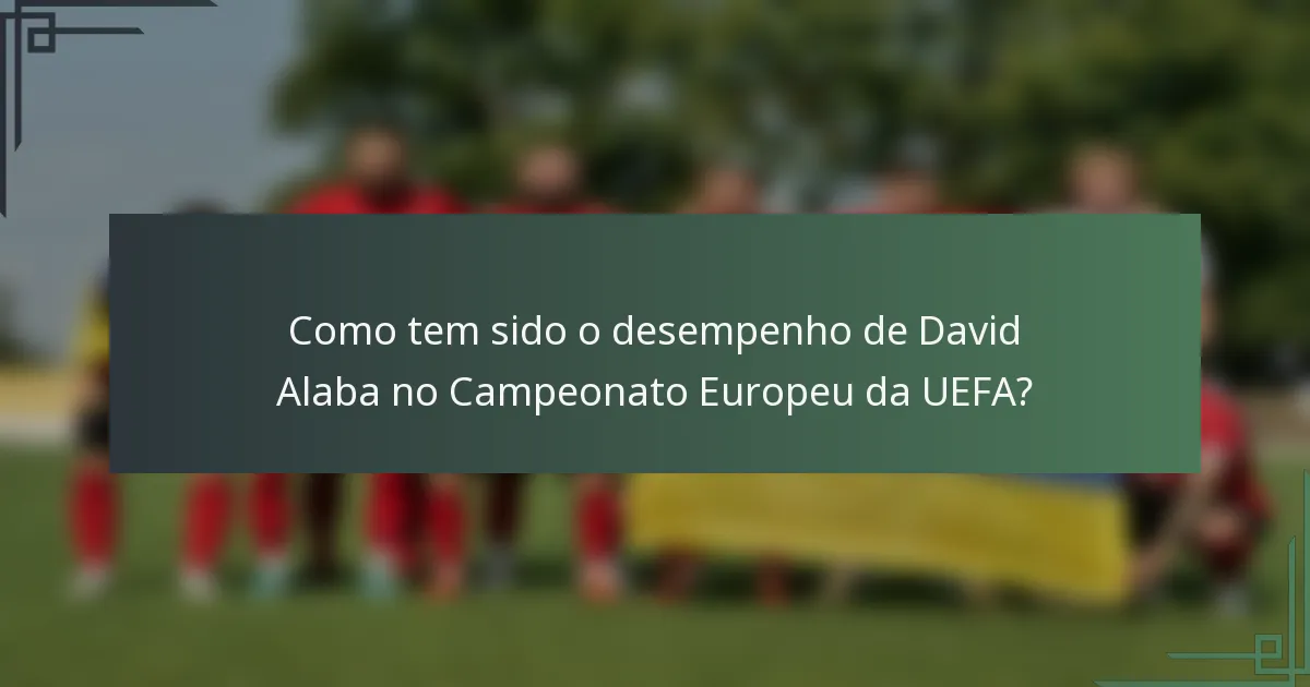 Como tem sido o desempenho de David Alaba no Campeonato Europeu da UEFA?