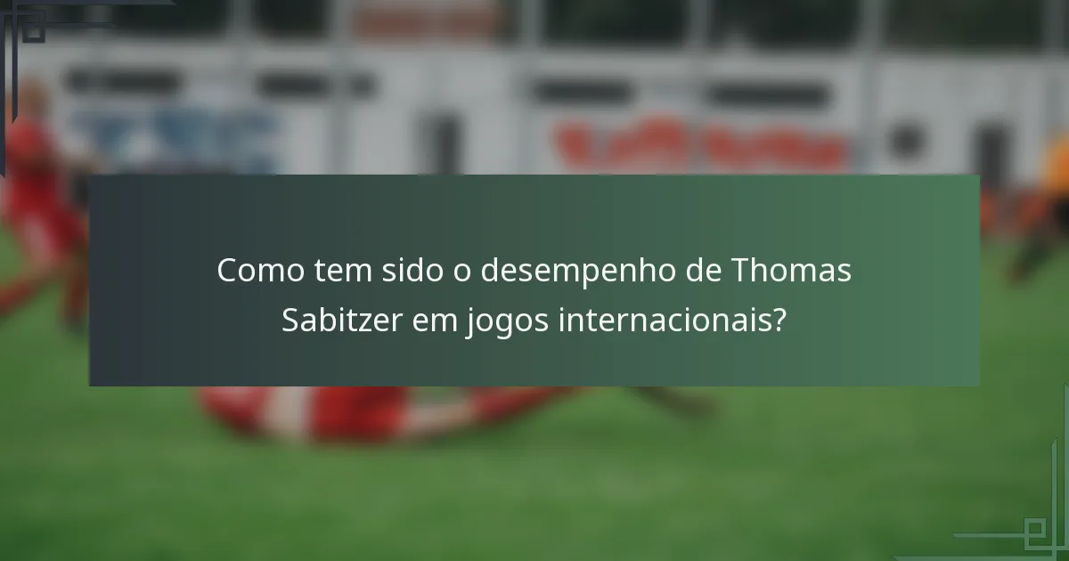 Como tem sido o desempenho de Thomas Sabitzer em jogos internacionais?