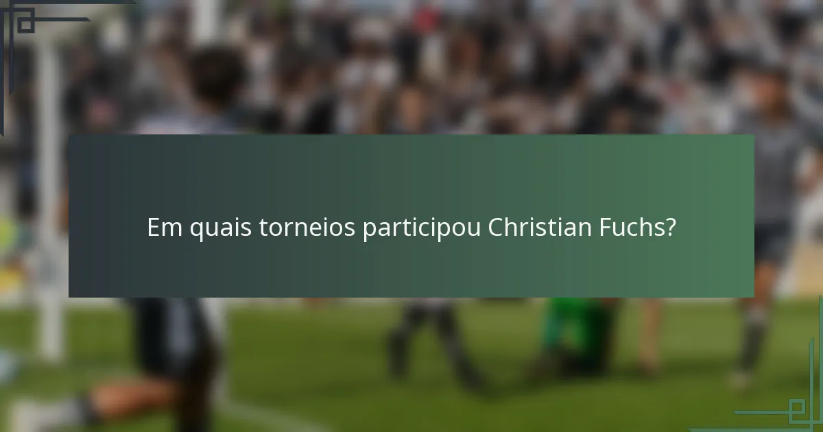 Em quais torneios participou Christian Fuchs?
