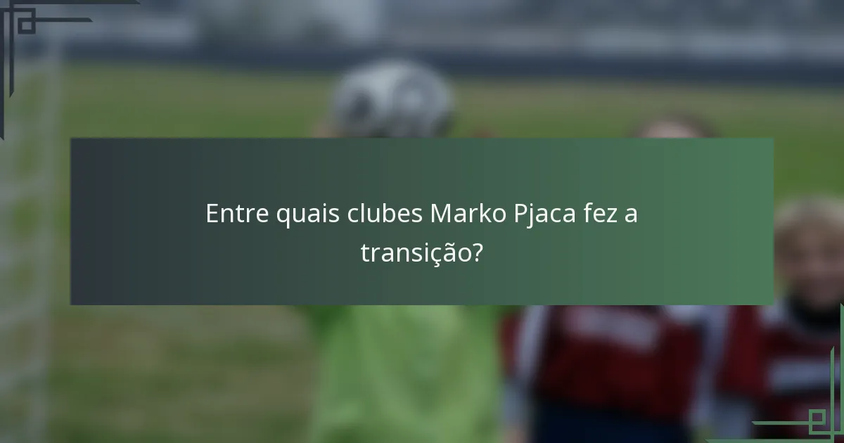Entre quais clubes Marko Pjaca fez a transição?