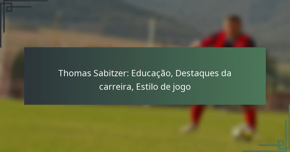 Thomas Sabitzer: Educação, Destaques da carreira, Estilo de jogo