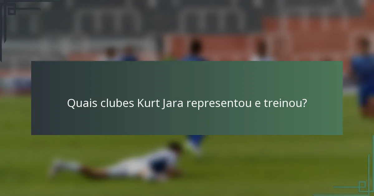 Quais clubes Kurt Jara representou e treinou?
