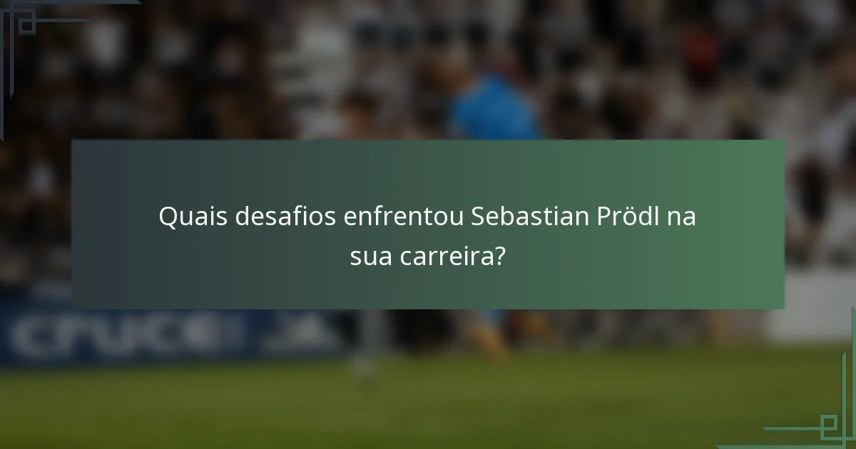 Quais desafios enfrentou Sebastian Prödl na sua carreira?