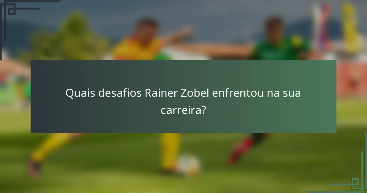 Quais desafios Rainer Zobel enfrentou na sua carreira?