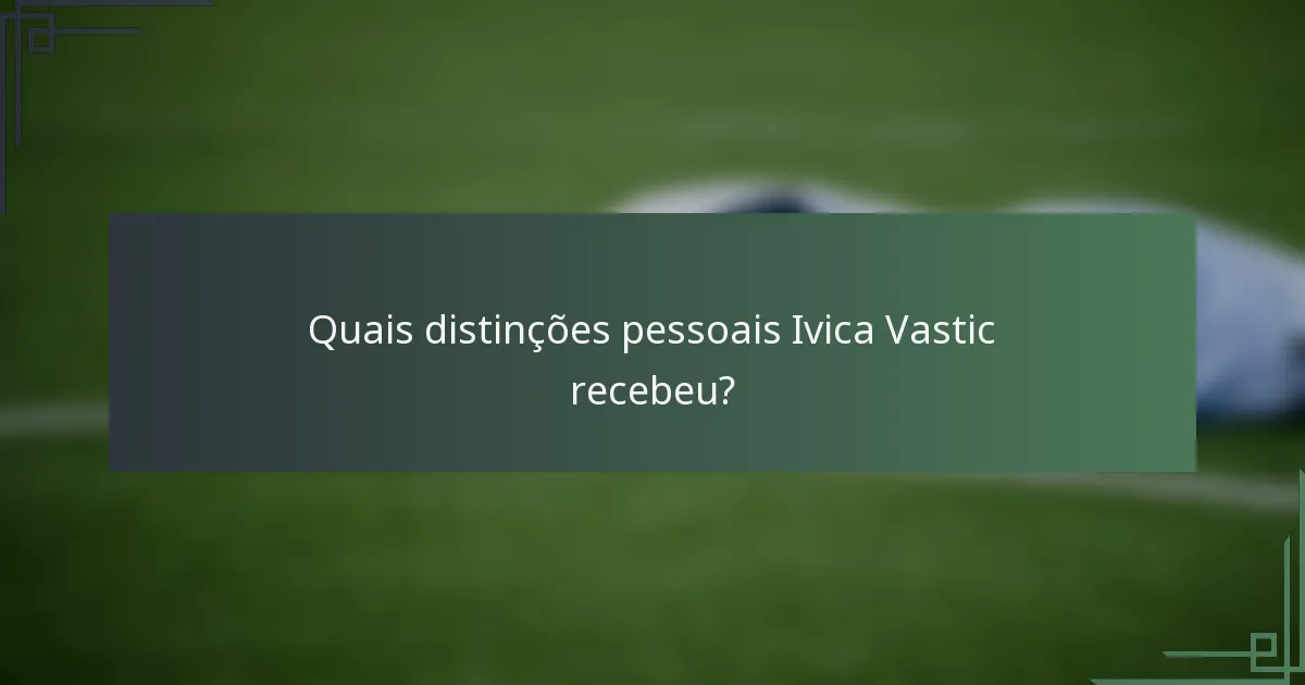 Quais distinções pessoais Ivica Vastic recebeu?