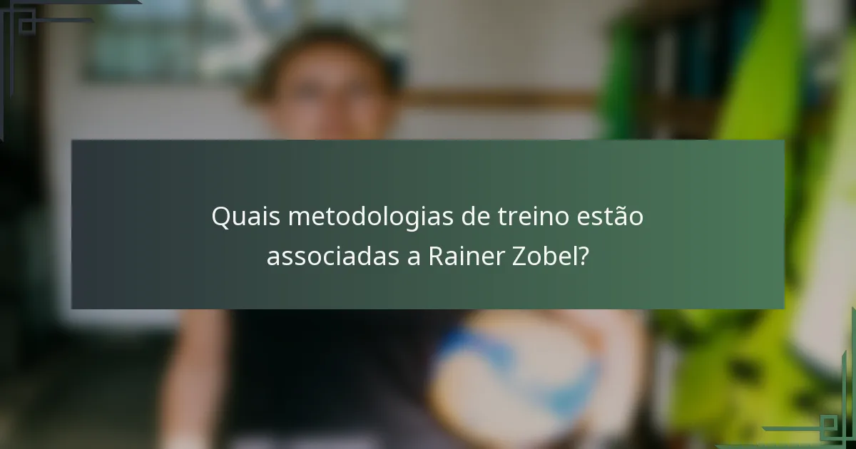 Quais metodologias de treino estão associadas a Rainer Zobel?