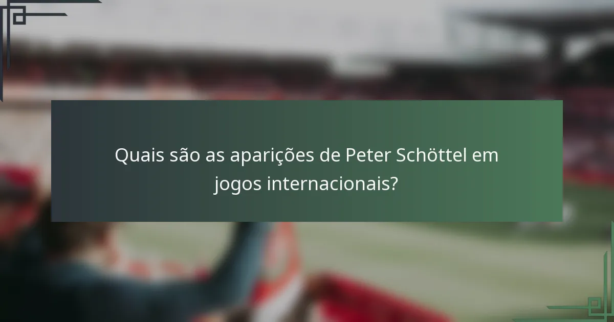 Quais são as aparições de Peter Schöttel em jogos internacionais?