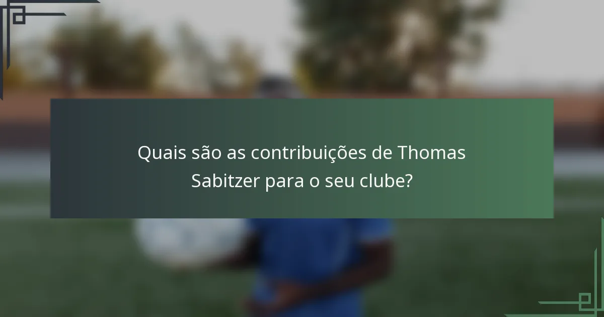 Quais são as contribuições de Thomas Sabitzer para o seu clube?
