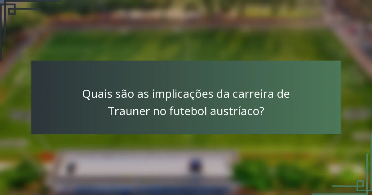 Quais são as implicações da carreira de Trauner no futebol austríaco?
