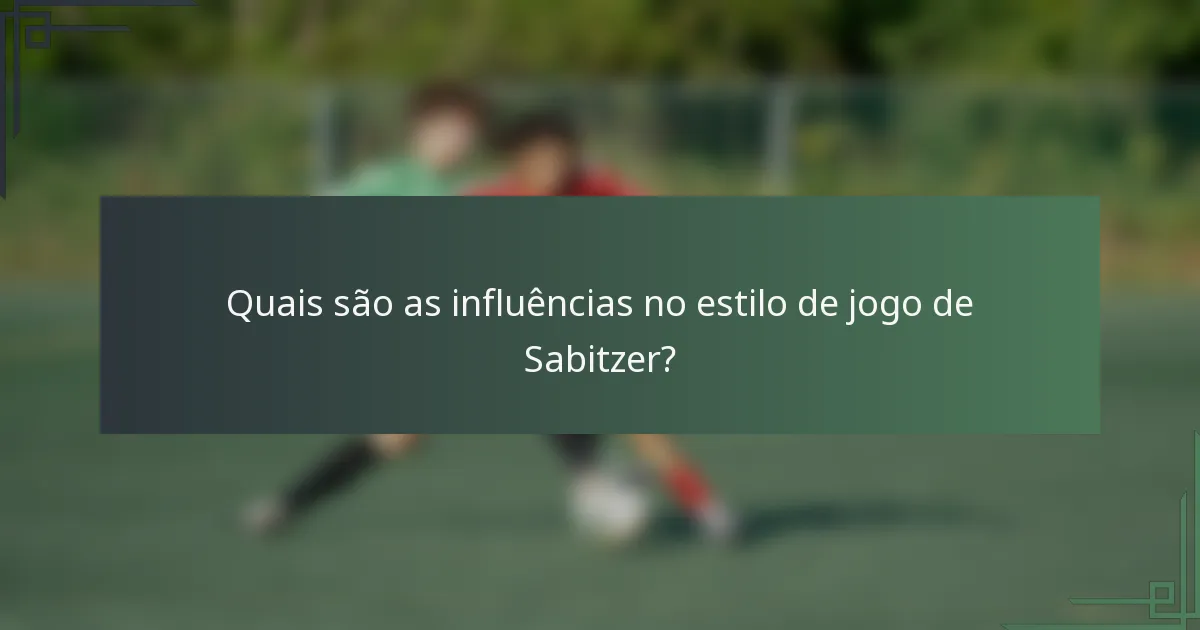 Quais são as influências no estilo de jogo de Sabitzer?