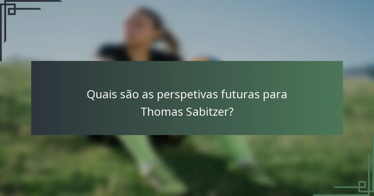 Quais são as perspetivas futuras para Thomas Sabitzer?