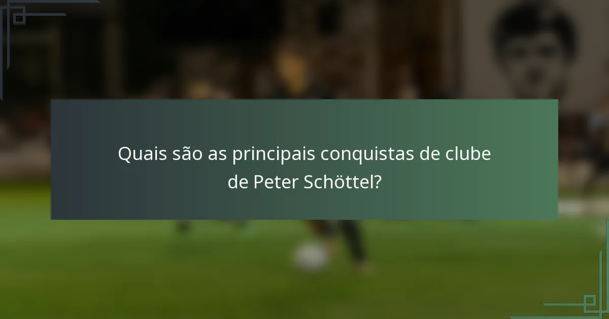 Quais são as principais conquistas de clube de Peter Schöttel?