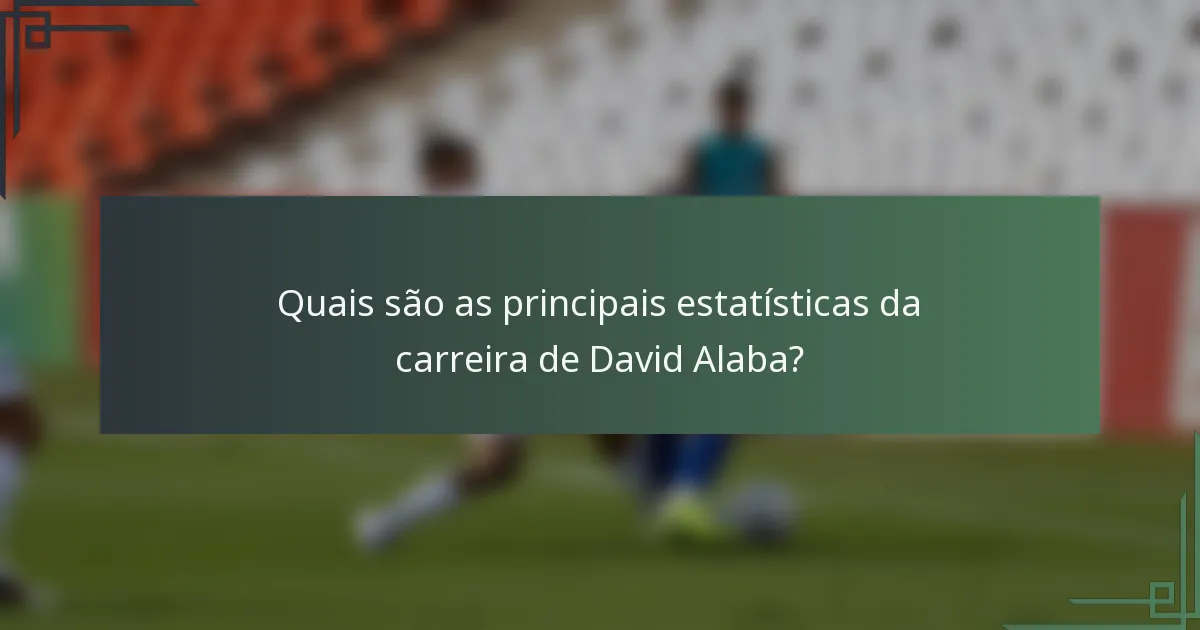 Quais são as principais estatísticas da carreira de David Alaba?