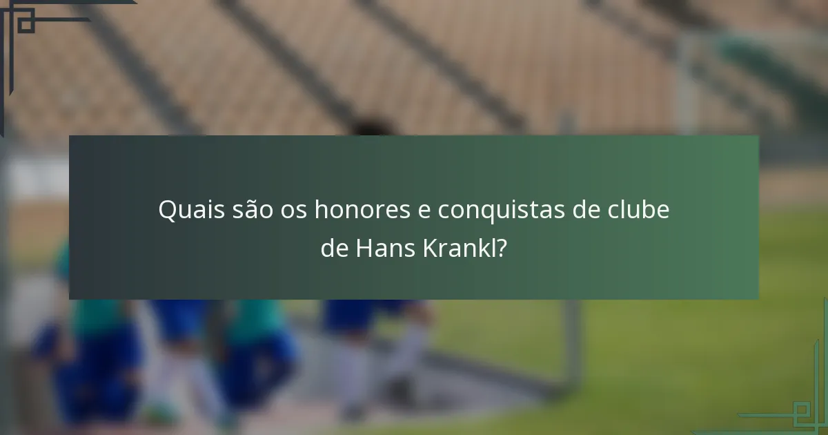 Quais são os honores e conquistas de clube de Hans Krankl?