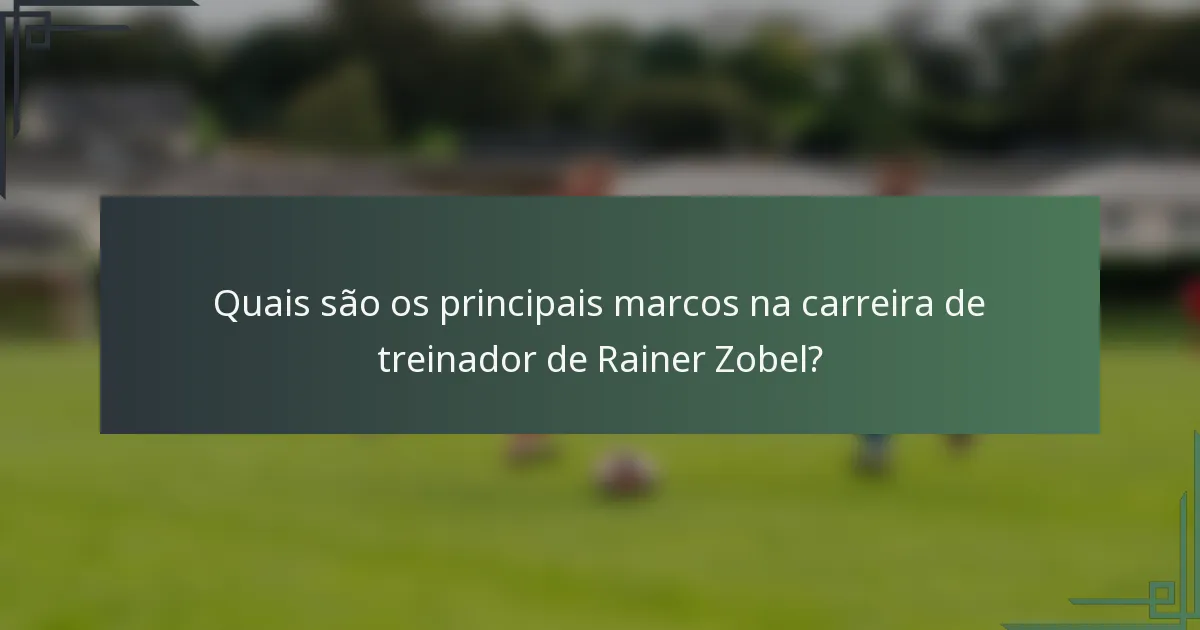Quais são os principais marcos na carreira de treinador de Rainer Zobel?
