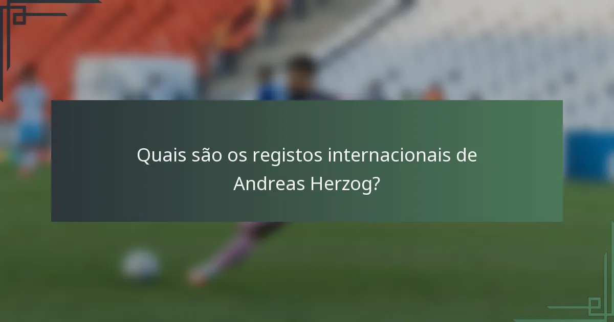 Quais são os registos internacionais de Andreas Herzog?