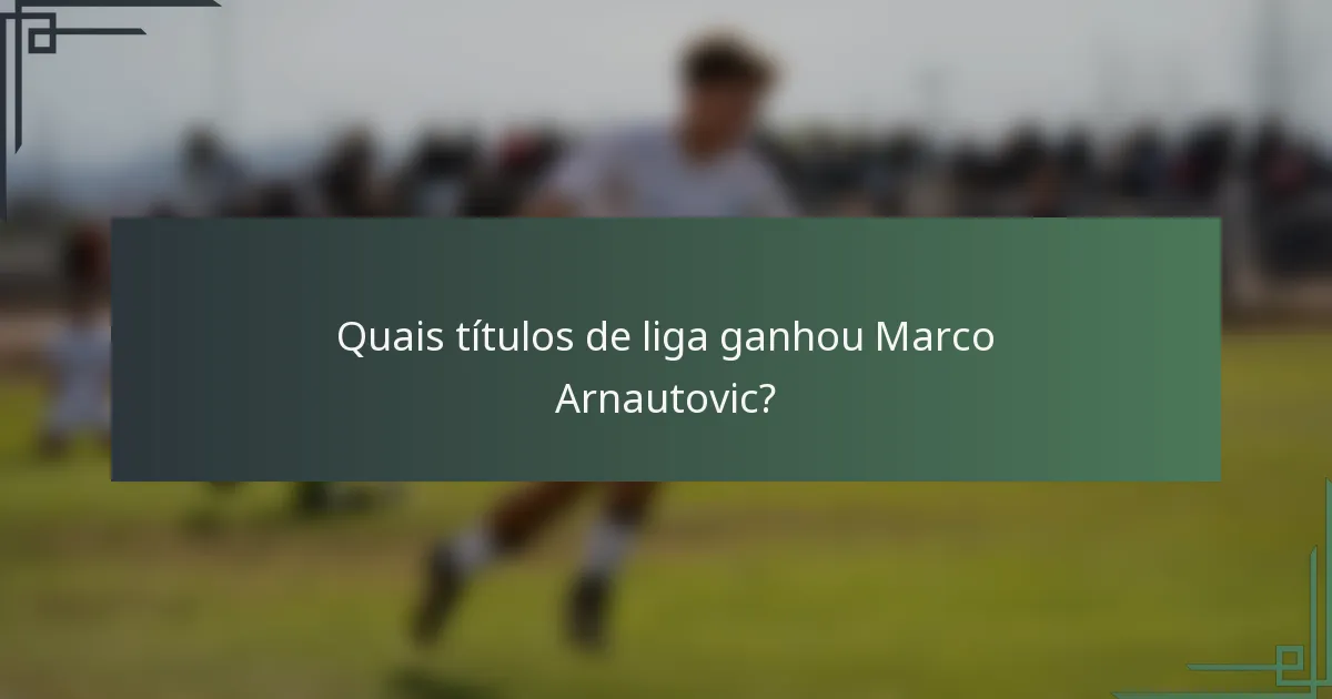 Quais títulos de liga ganhou Marco Arnautovic?