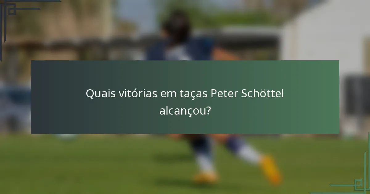 Quais vitórias em taças Peter Schöttel alcançou?