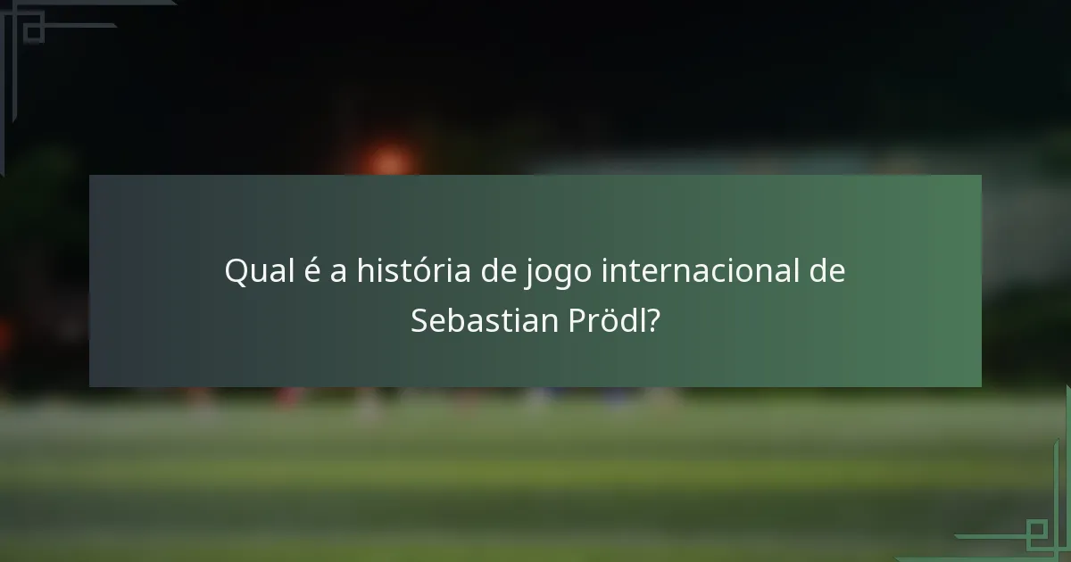 Qual é a história de jogo internacional de Sebastian Prödl?