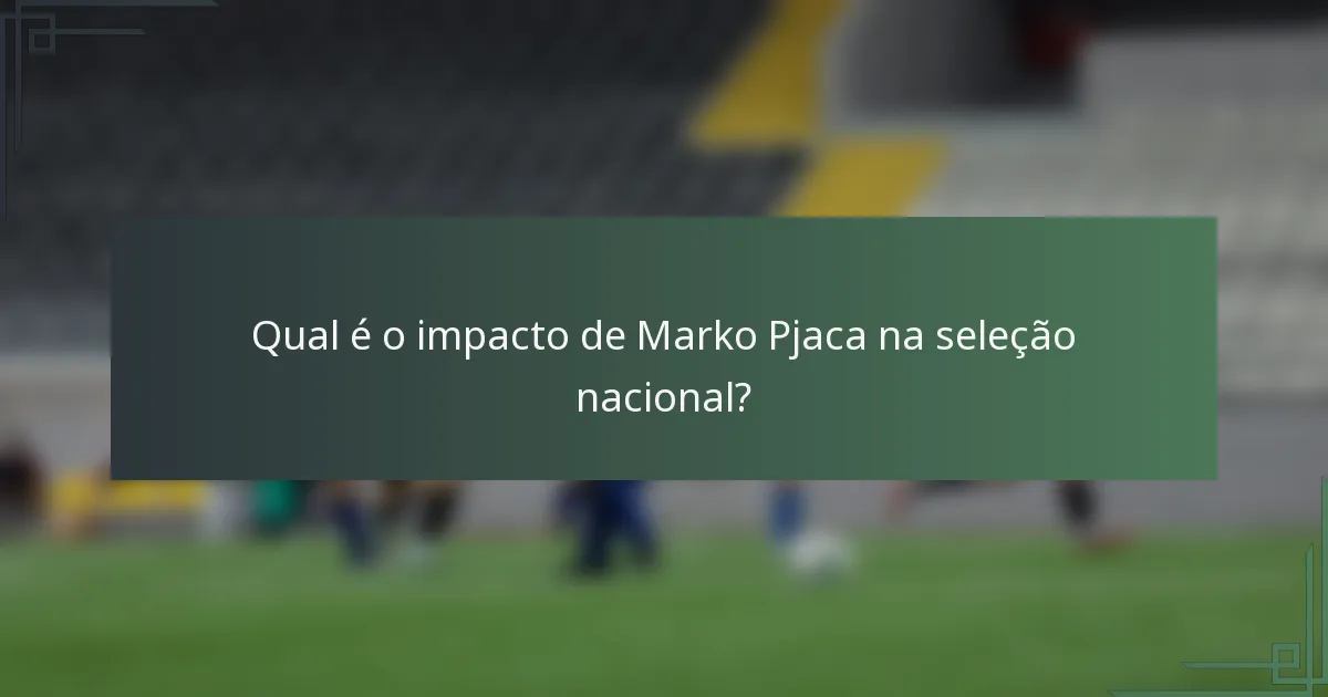 Qual é o impacto de Marko Pjaca na seleção nacional?
