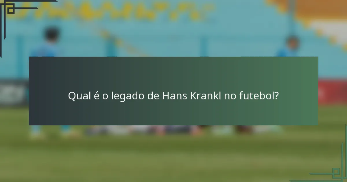 Qual é o legado de Hans Krankl no futebol?