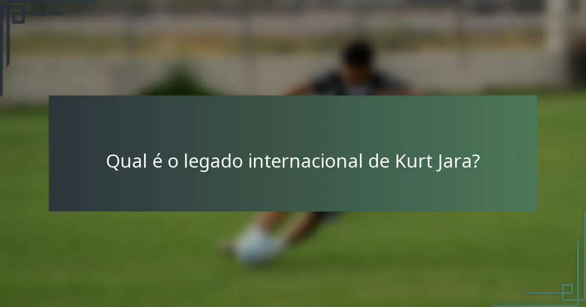 Qual é o legado internacional de Kurt Jara?