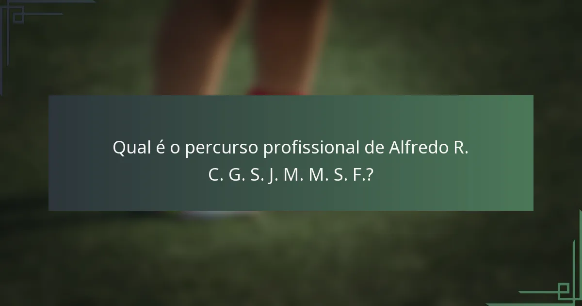 Qual é o percurso profissional de Alfredo R. C. G. S. J. M. M. S. F.?