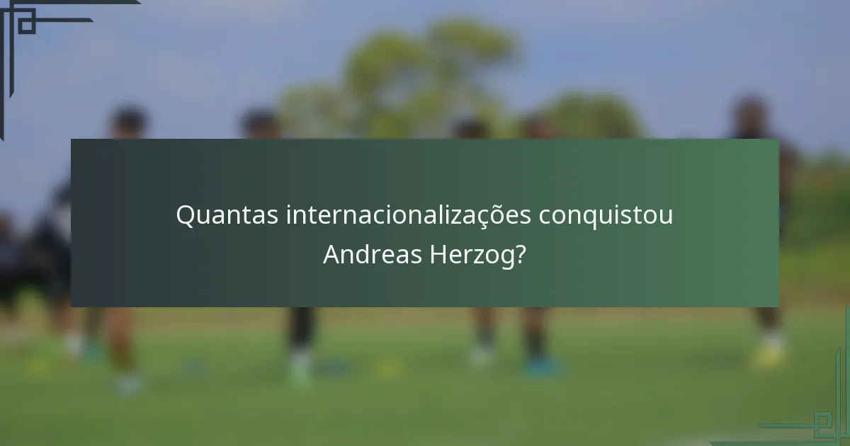 Quantas internacionalizações conquistou Andreas Herzog?