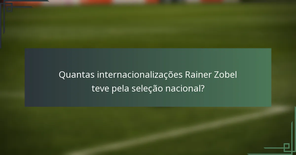 Quantas internacionalizações Rainer Zobel teve pela seleção nacional?