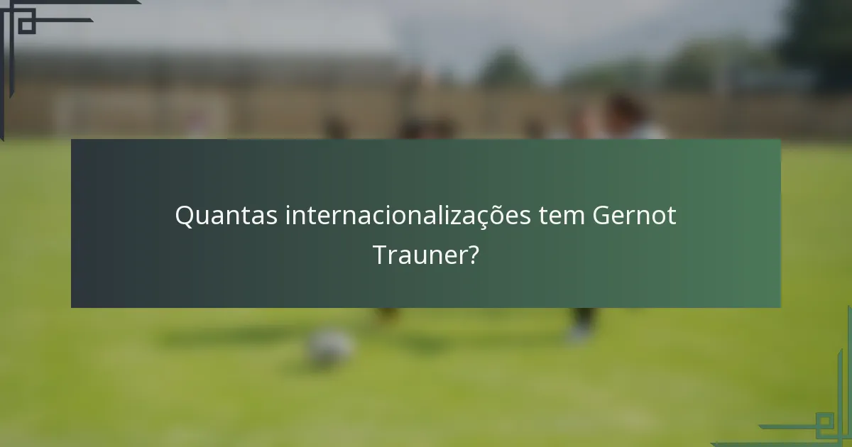 Quantas internacionalizações tem Gernot Trauner?