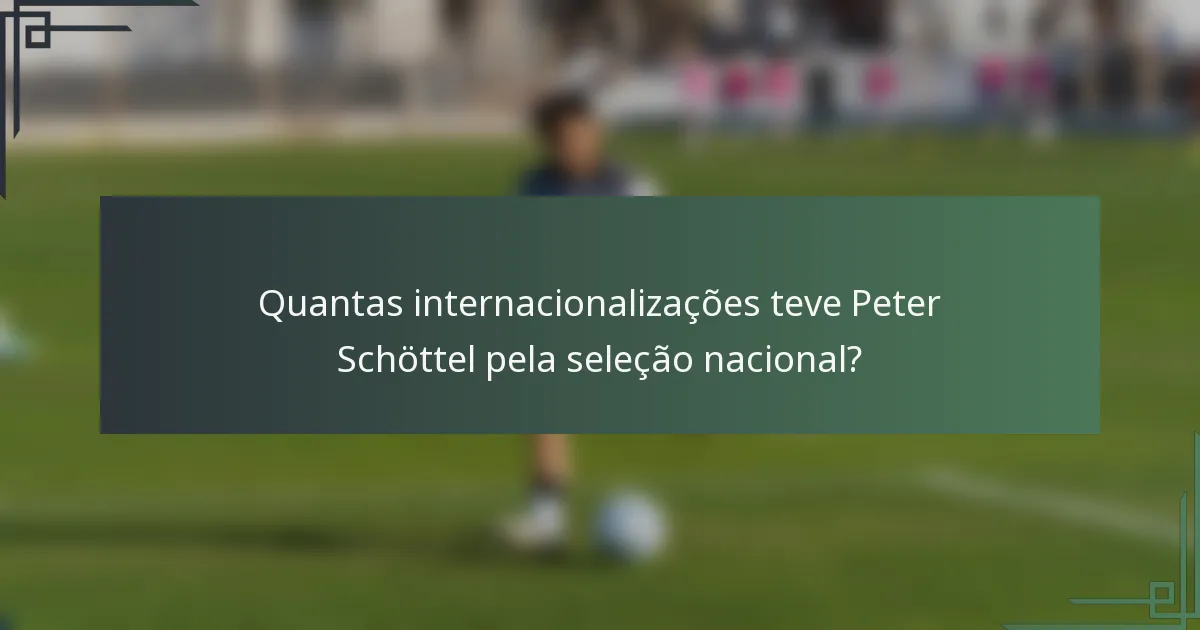 Quantas internacionalizações teve Peter Schöttel pela seleção nacional?