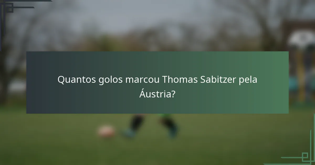 Quantos golos marcou Thomas Sabitzer pela Áustria?