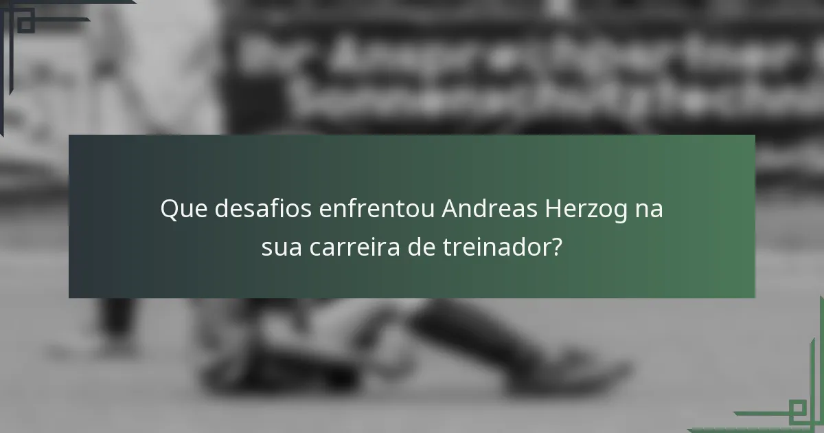 Que desafios enfrentou Andreas Herzog na sua carreira de treinador?